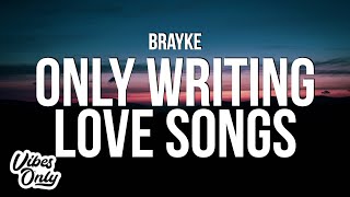 Brayke - Only Writing Love Songs (Lyrics)