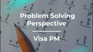 The Product Perspective on Problem Solving by fmr Visa Product Manager