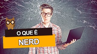 O que é NERD? Você sabe o real significado da palavra “nerd”?