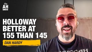 Dan Hardy: Max Holloway is weaker at featherweight | The Ariel Helwani Show