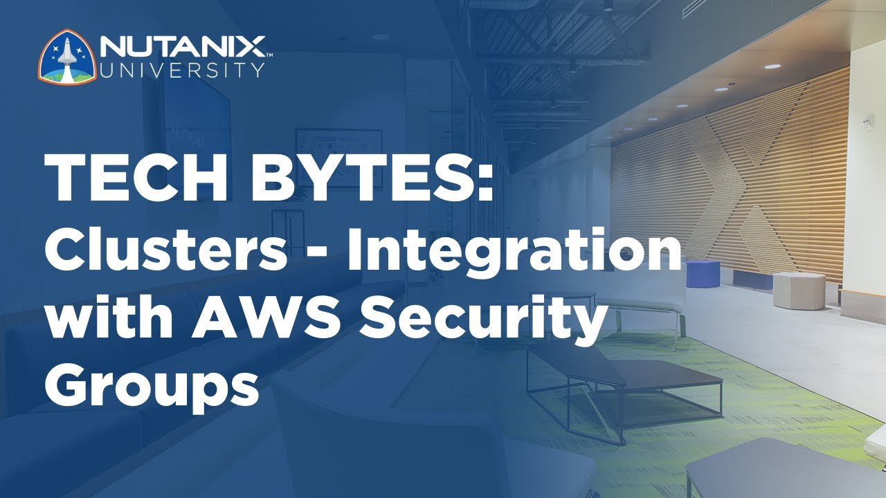 Clusters - Integration With AWS Security Groups | Tech Bytes | Nutanix ...