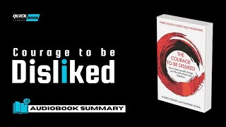 Courageous Living | The Courage to be Disliked by Fumitake Koga and Ichiro Kishimi | Book Summary