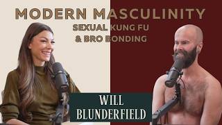 12 - Will Blunderfield: Sexual Kung Fu, Semen Retention, and Bro Bonding