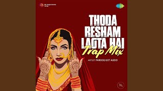 Thoda Resham Lagta Hai  Trap Mix 1080p