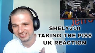 Shely210 - Taking the Piss - UK Reaction