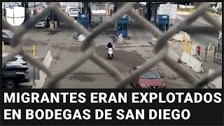 Autoridades detectaron que cientos de migrantes eran explotados en San Diego