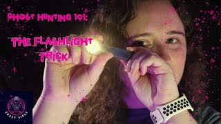 Ghost Hunting 101: The Flashlight Trick