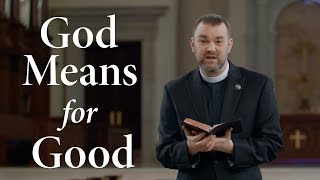 God Means for Good | Devotions from the Hillsdale College Chaplain