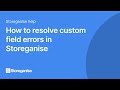 How to resolve custom field errors in Storeganise