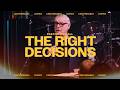 The Right Decisions | Pastor Tim Hall