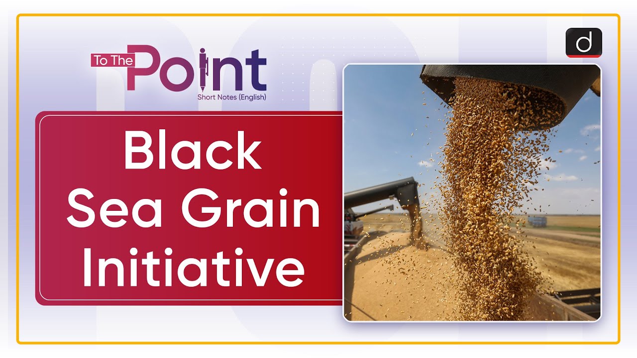 Black Sea Grain Initiative : UN | To The Point | Drishti IAS English ...