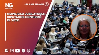 NGFEDERAL - MOVILIDAD JUBILATORIA: DIPUTADOS CONFIRMÓ EL VETO   -  NACIONAL