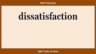 dissatisfaction, How to Say or Pronounce DISSATISFACTION in American, British, Australian English