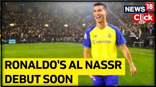 Cristiano Ronaldo To Make Saudi Debut Against PSG | Ronaldo Al-Nassr | Football News | News18