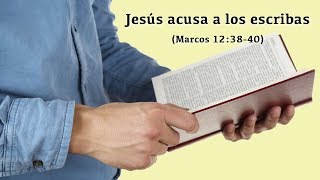 Jesús acusa a los escribas (Marcos 12:38-40)