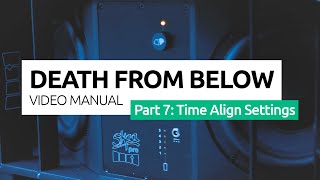 Death From Below #07: Time Align Settings (Video Manual)