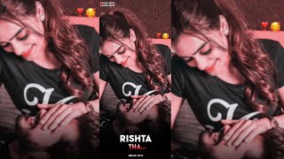 Rishta_Tha 😍4k Full Screen WhatsApp Status || 4k Full Screen Love Status 🧡 || SAHIL EDITS