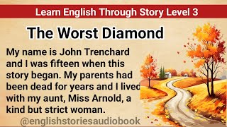 Learn English Through Story Level 3| Graded Reader Level 3 | English Story| The Worst Diamond