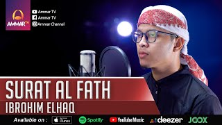 IBROHIM ELHAQ || SURAT AL FATH || MUROTTAL MERDU
