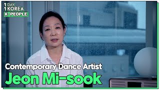 [1DAY 1KOREA: K-PEOPLE] Ep.93 Contemporary Dance Artist Jeon Mi-sook (철학하는 현대 무용가 전미숙)