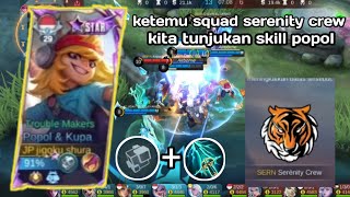 ketemu squad serenity crew. popol lngsung unjuk. gigi 😁#popolandkupabuildtersakit #mobilelegends