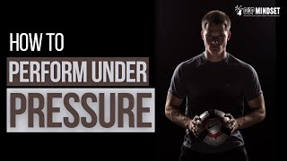 How To Perform Under Pressure