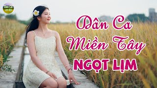 155 Bài Dân Ca Miền Tây NGỌT LỊM Tan Chảy Triệu Con Tim - Liên Khúc Nhạc Miền Tây Hay Nhất 2025