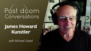 James Howard Kunstler: Post-doom with Michael Dowd (Oct 2019)