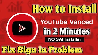 How To Install YouTube Vanced On An Android Phone & Tablet Without SAI | Youtube Vanced Sign In Prob