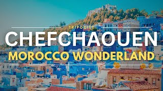 15 Unmissable Places to See in Chefchaouen, Morocco’s Blue City