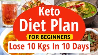 Keto Diet Plan For Beginners | Lose 10 Kgs In 10 Days | Full Day Indian Ketogenic Diet Meal Plan