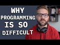 Why Is Programming Difficult?