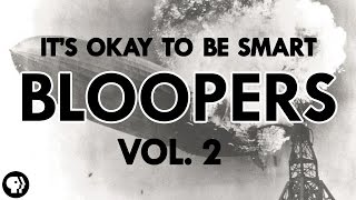 It's Okay To Be Smart - Bloopers Vol. 2