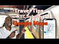 Travel Tips for NYC Subway (Metro) using Google Maps