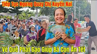 Tiếp Tục Ngưng Quay Chị Xuyến Nai Về Quê Phát Gạo Giúp Bà Con Ăn Tết