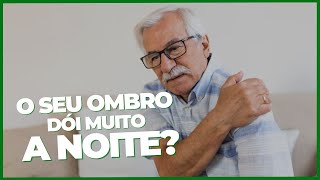 PORQUE O OMBRO DÓI A NOITE?  ›› DR RODRIGO PASTORE ‹‹