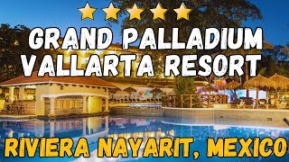 Grand Palladium Vallarta Resort \u0026 Spa - Riviera Nayarit, Mexico (All-Inclusive Resort)