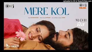 Mere Kol (Official Video) MOH |  B Praak | Jaani | Afsana Khan |  Gitaj Bindrakhia, Sargun Mehta