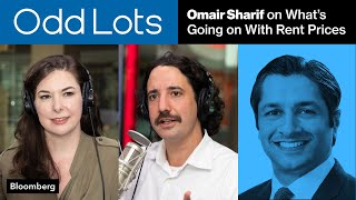 Omair Sharif on What's Going on With Rent Prices | Odd Lots Podcast