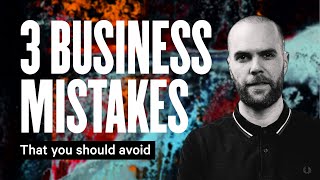 3 Common Business Mistakes That Entrepreneurs Make