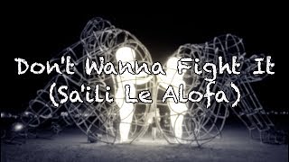 Don't Wanna Fight It (Sa'ili Le Alofa) Lyrics - Tomorrow People