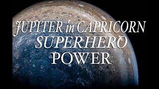 JUPITER IN CAPRICORN: Your Superhero Power!