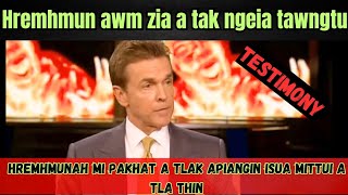 Hremhmun a awm zia a tak ngeia tawngtu Testimony ropui..