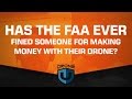 INTERVIEW - Drone Law and the FAA - Has the FAA ever fined a drone pilot for flying commercially?