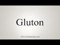 How To Say Gluton