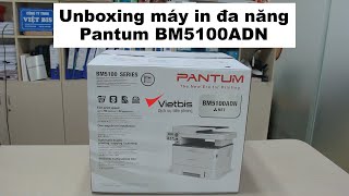 Unboxing máy in đa năng Pantum BM5100ADN - Vietbis.vn