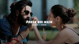 Pehele Bhi Main ( Slowed + Reverb ) - Vishal Mishra