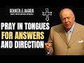 How to Pray in Tongues for Answers and Direction | Kenneth E Hagin 2025!