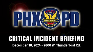 Critical Incident Briefing - December 18, 2024 - 2800 W. Thunderbird