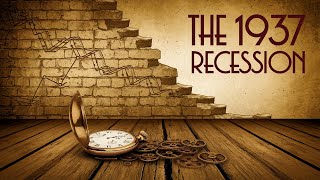 The 1937 Recession  A Forgotten Crash